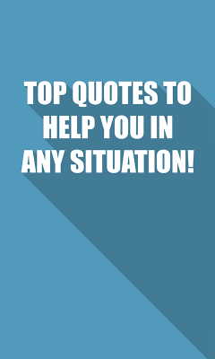 300 TOP QUOTES TO HELP YOU IN ANY SITUATION