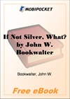 If Not Silver, What? for MobiPocket Reader