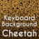 Keyboard Backgraund Cheetah