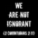 We Are Not Ignorant