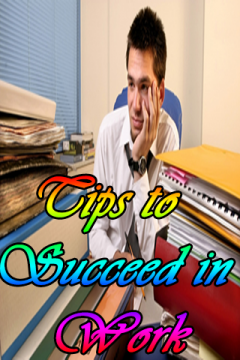 Tips to succeed in Work